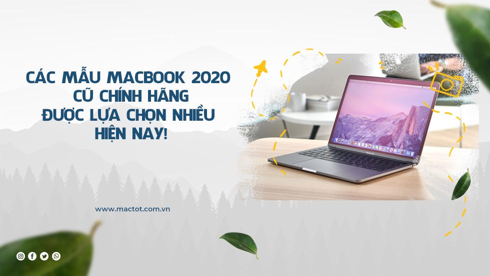 Các mẫu Macbook Pro 2020 cũ chính hãng được lựa chọn nhiều hiện nay!