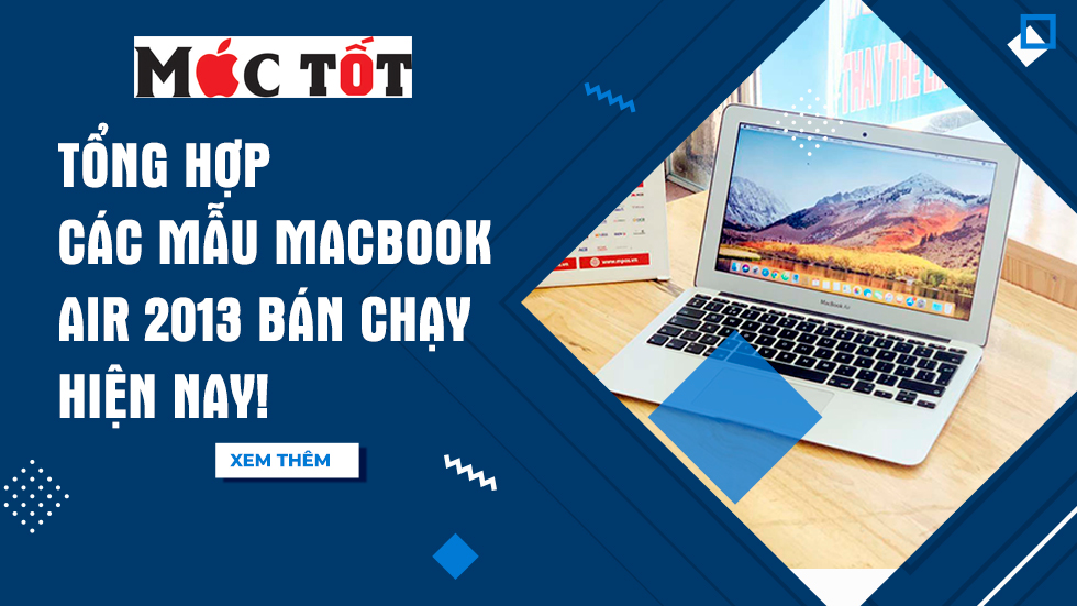Tổng hợp các mẫu Macbook Air 2013 bán chạy hiện nay!