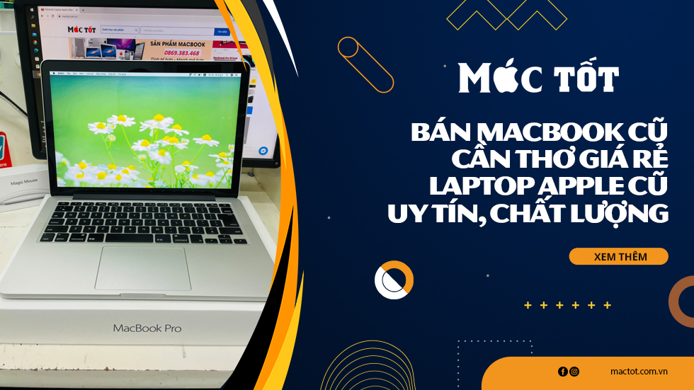 Bán Macbook cũ Cần Thơ giá rẻ, laptop apple cũ uy tín, chất lượng