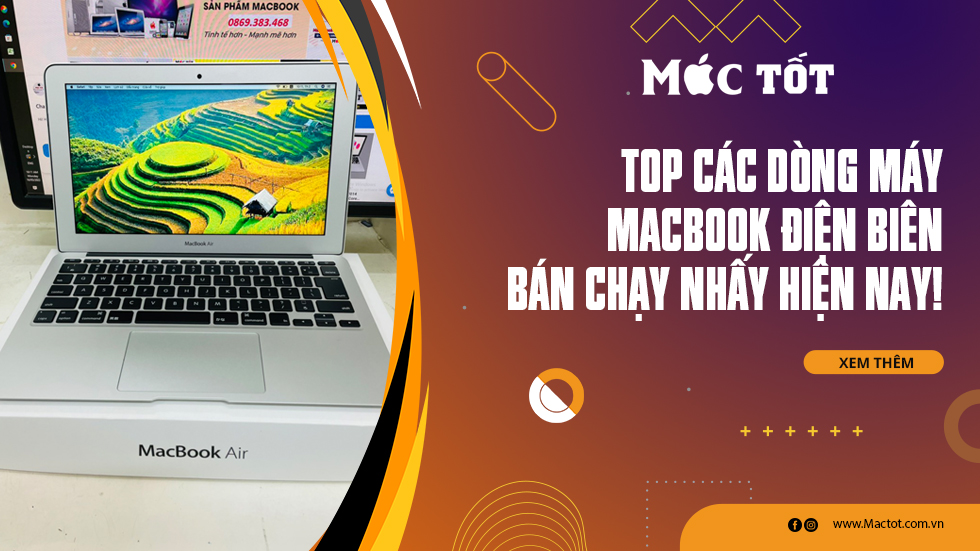 Top các dòng máy Macbook Điện Biên bán chạy nhấy hiện nay!