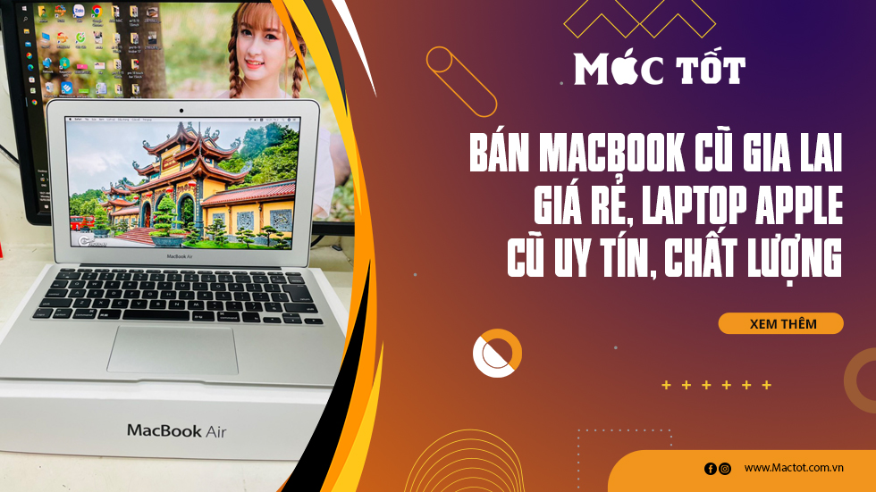 Bán macbook cũ Gia Lai giá rẻ, laptop apple cũ uy tín, chất lượng