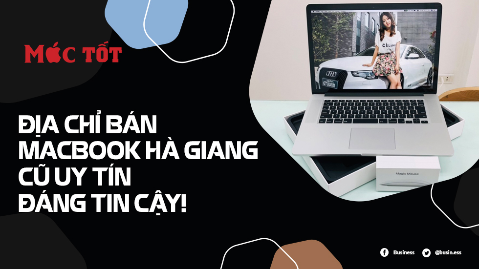 Địa chỉ bán Macbook Hà Giang Cũ Uy Tín Đáng Tin Cậy!