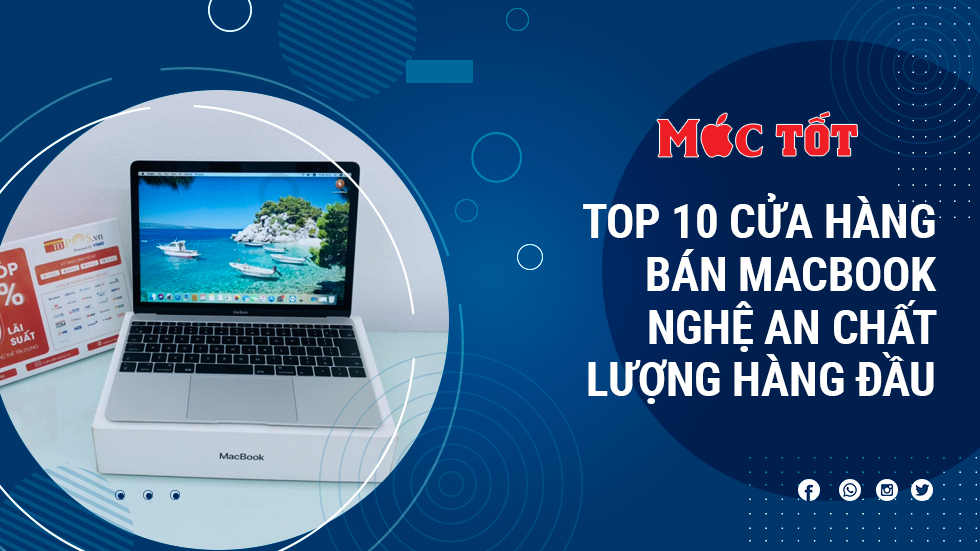 Top 10 Cửa Hàng Bán Macbook Nghệ An Chất Lượng Hàng Đầu