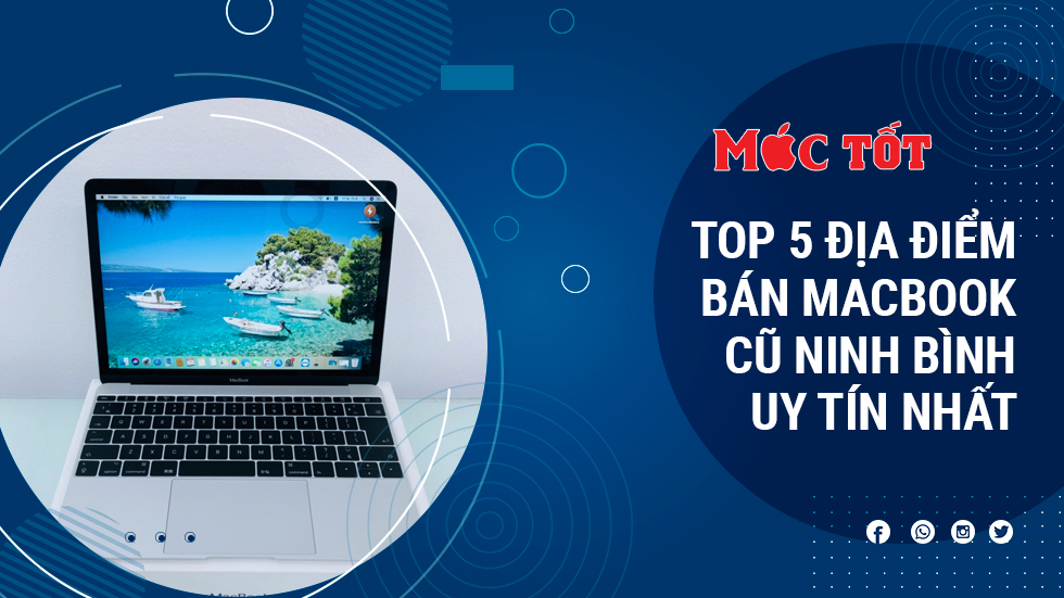 Top 5 Địa Điểm Bán Macbook Cũ Ninh Bình Uy Tín Nhất